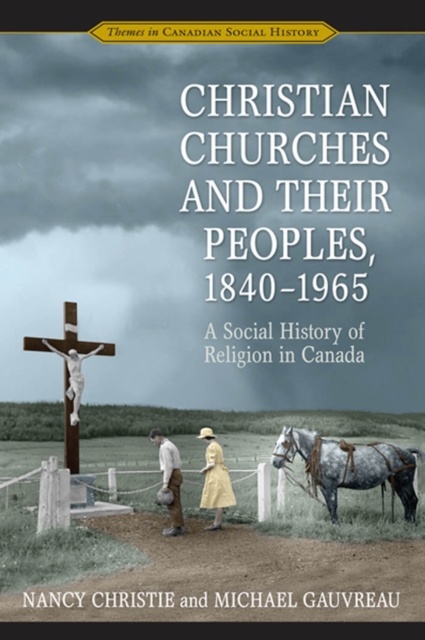 Christian Churches and Their Peoples, 1840-1965 : A Social History of Religion in Canada, PDF eBook