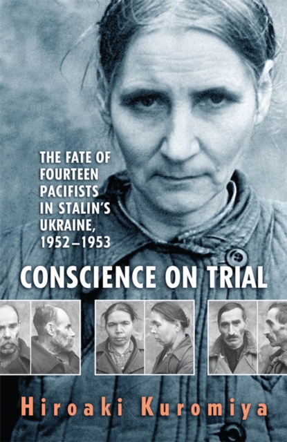 Conscience on Trial : The Fate of Fourteen Pacifists in Stalin's Ukraine, 1952-1953, EPUB eBook