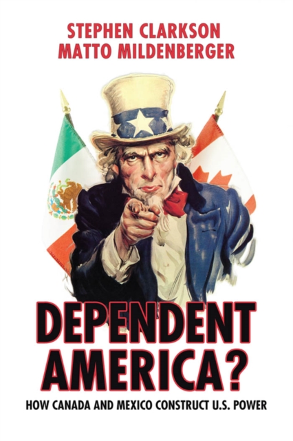 Dependent America? : How Canada and Mexico Construct and Constrain US Power, PDF eBook
