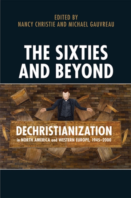 The Sixties and Beyond : Dechristianization in North America and Western Europe, 1945-2000, PDF eBook