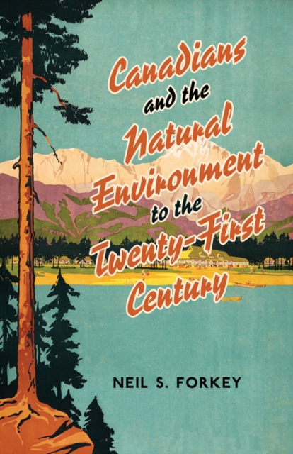 Canadians and the Natural Environment to the Twenty-First Century, PDF eBook