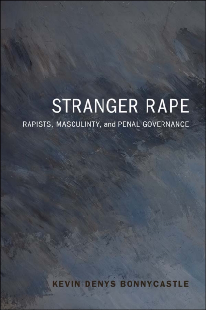 Stranger Rape : Rapists, Masculinity and Penal Governance, EPUB eBook
