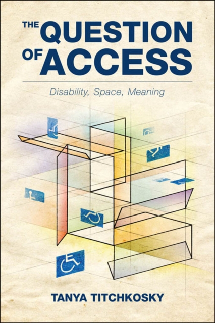 The Question of Access : Disability, Space, Meaning, EPUB eBook