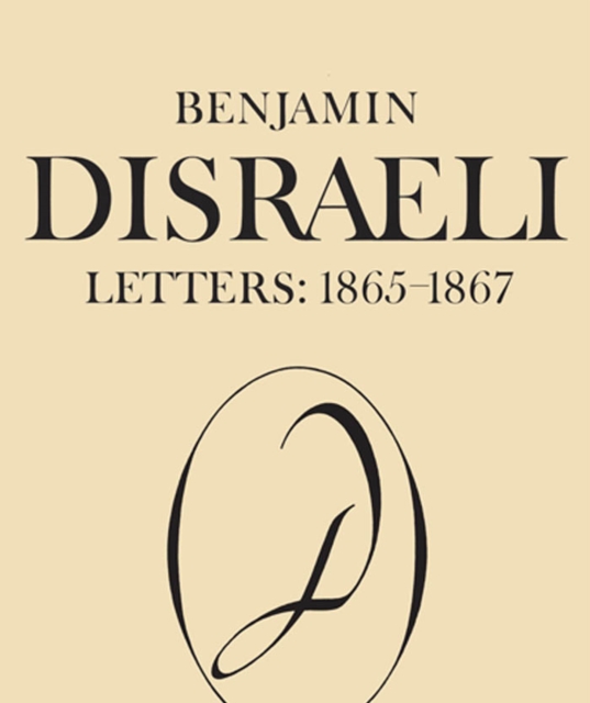 Benjamin Disraeli Letters : 1865-1867, Volume IX, PDF eBook