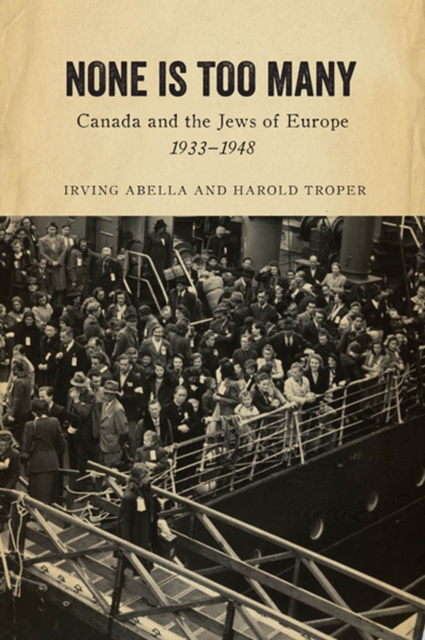None is Too Many : Canada and the Jews of Europe, 1933-1948, PDF eBook