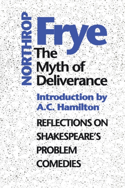The Myth of Deliverance : Reflections on Shakespeare's Problem Comedies, PDF eBook