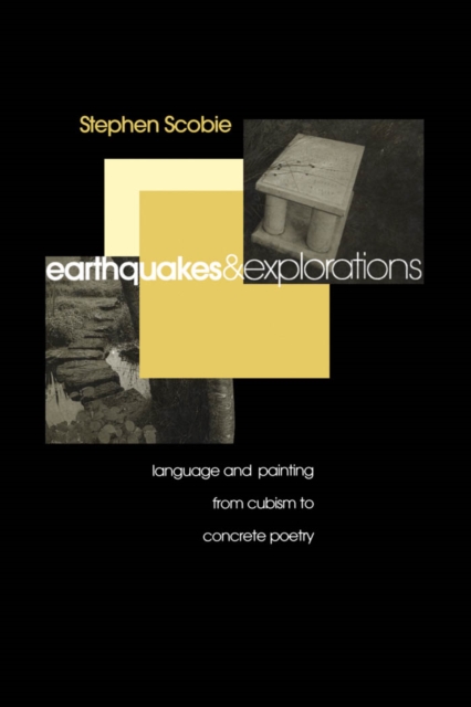 Earthquakes and Explorations : Language and Painting from Cubism to Concrete Poetry, PDF eBook