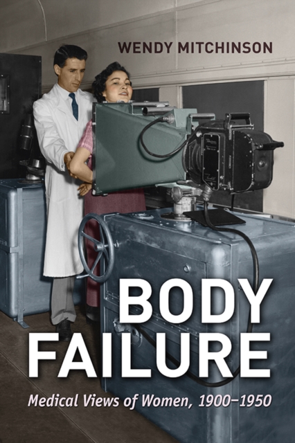 Body Failure : Medical Views of Women, 1900-1950, PDF eBook