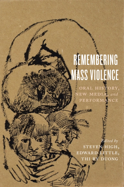 Remembering Mass Violence : Oral History, New Media and Performance, PDF eBook