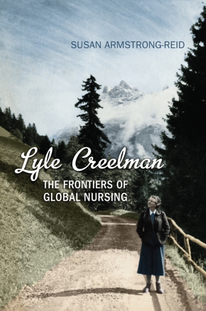 Lyle Creelman : The Frontiers of Global Nursing, PDF eBook