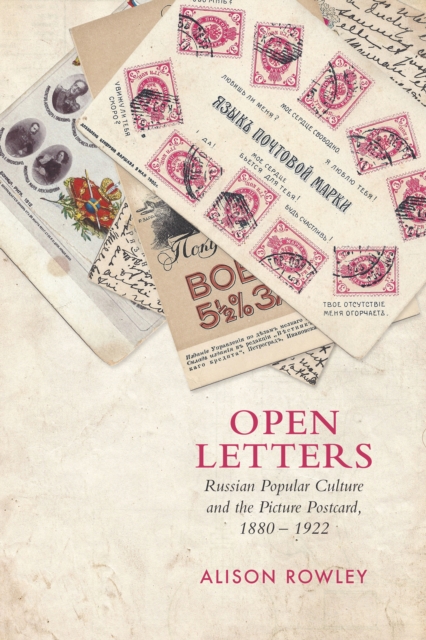 Open Letters : Russian Popular Culture and the Picture Postcard, 1880-1922, EPUB eBook