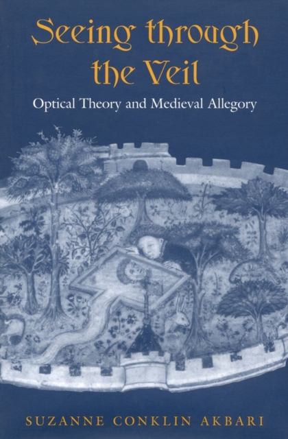 Seeing Through the Veil : Optical Theory and Medieval Allegory, EPUB eBook