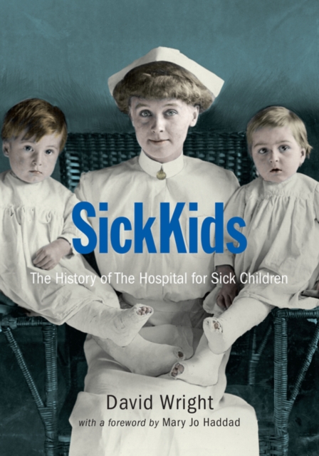 SickKids : The History of The Hospital for Sick Children, PDF eBook