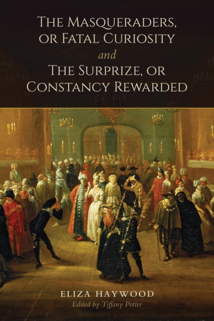 The Masqueraders, or Fatal Curiosity, and The Surprize, or Constancy Rewarded, PDF eBook