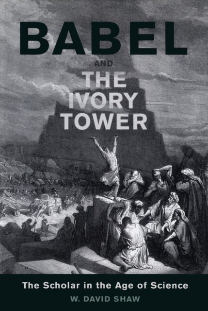 Babel and the Ivory Tower : The Scholar in the Age of Science, PDF eBook
