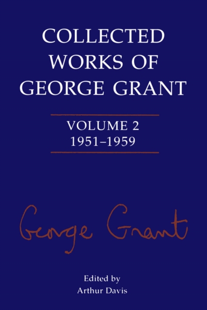 Collected Works of George Grant : Volume 2 (1951-1959), PDF eBook