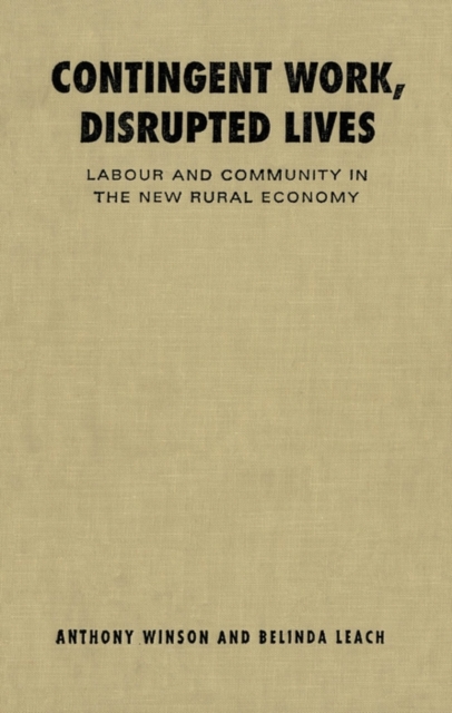 Contingent Work, Disrupted Lives : Labour and Community in the New Rural Economy, PDF eBook
