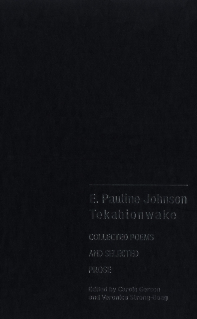 E. Pauline Johnson, Tekahionwake : Collected Poems and Selected Prose, PDF eBook