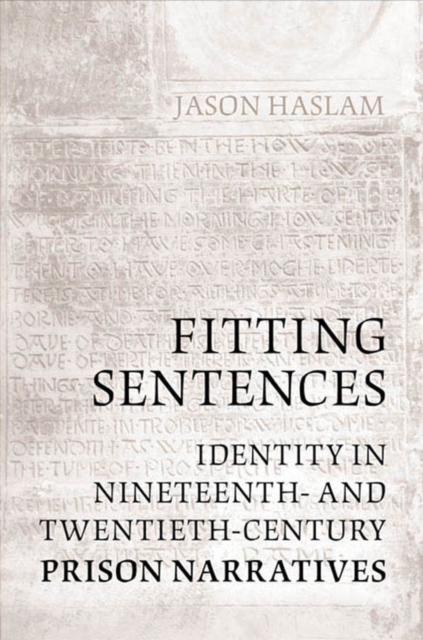 Fitting Sentences : Identity in Nineteenth- and Twentieth-Century Prison Narratives, PDF eBook