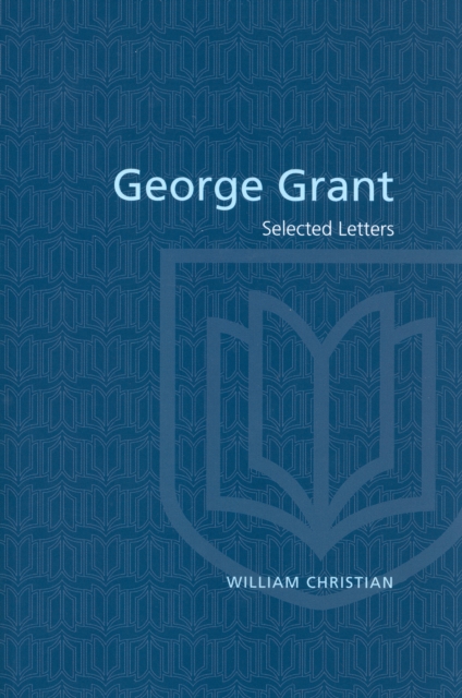 George Grant : Selected Letters, PDF eBook
