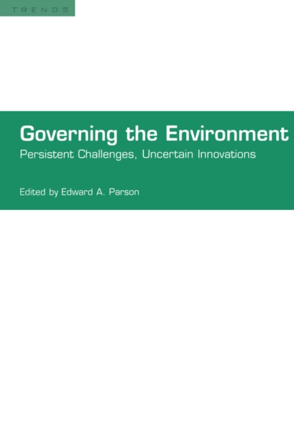 Governing the Environment : Persistent Challenges, Uncertain Innovations, PDF eBook