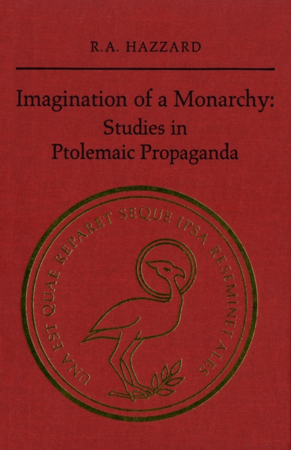 Imagination of a Monarchy : Studies in Ptolemaic Propaganda, PDF eBook