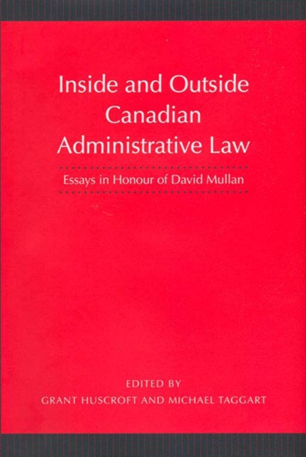 Inside and Outside Canadian Administrative Law : Essays in Honour of David Mullan, PDF eBook