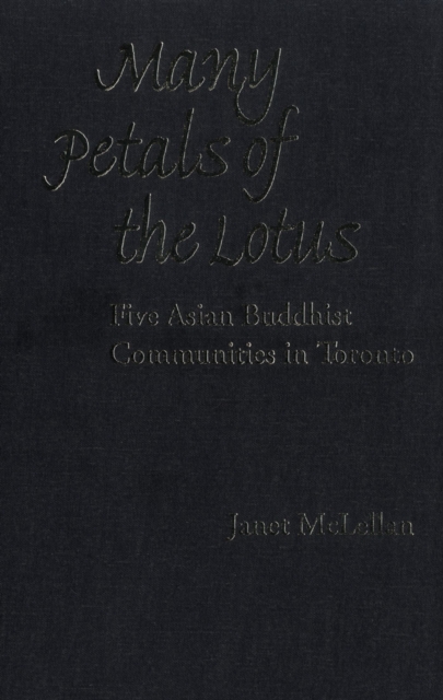 Many Petals of the Lotus : Five Asian Buddhist Communities in Toronto, PDF eBook