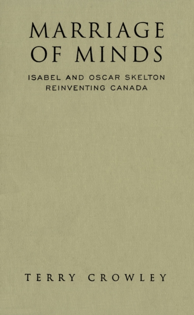 Marriage of Minds : Isabel and Oscar Skelton Reinventing Canada, PDF eBook