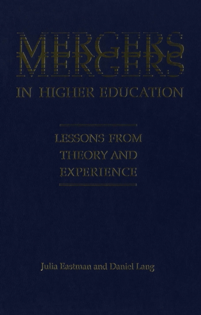 Mergers in Higher Education : Lessons from Theory and Experience, PDF eBook