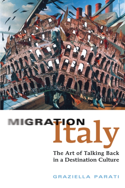 Migration Italy : The Art of Talking Back in a Destination Culture, PDF eBook