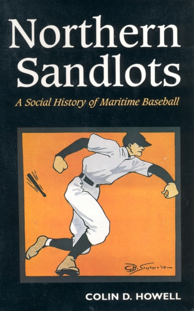 Northern Sandlots : A Social History of Maritime Baseball, PDF eBook