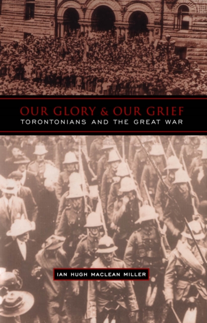 Our Glory and Our Grief : Torontonians and the Great War, PDF eBook