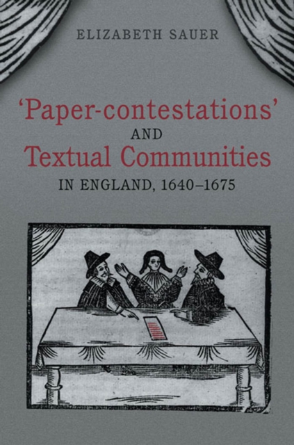 'Paper-contestations' and Textual Communities in England, 1640-1675, PDF eBook