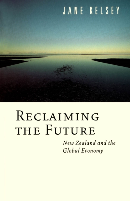 Reclaiming the Future : New Zealand and the Global Economy, PDF eBook