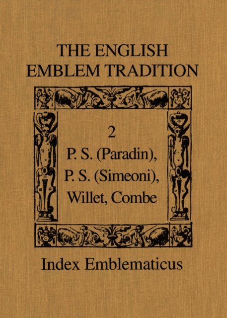 The English Emblem Tradition : Volume 2: P.S. (Paradin), P.S. (Simeoni), Willet, Combe, PDF eBook