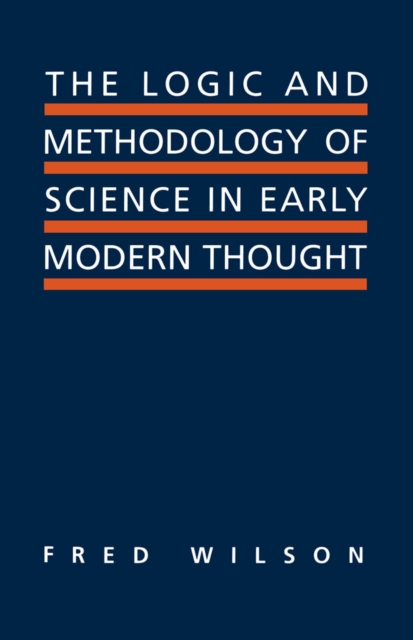 The Logic and Methodology of Science in Early Modern Thought : Seven Studies, PDF eBook