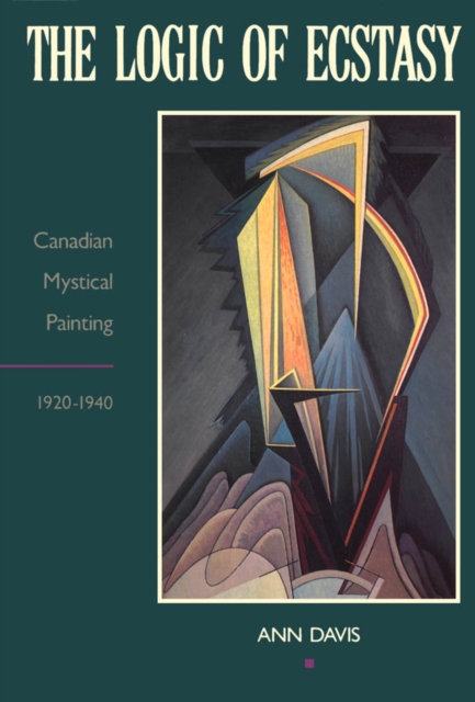 The Logic of Ecstasy : Canadian Mystical Painting, 1920-1940, PDF eBook
