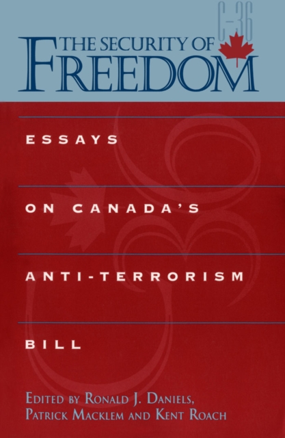 The Security of Freedom : Essays on Canada's Anti-Terrorism Bill, PDF eBook