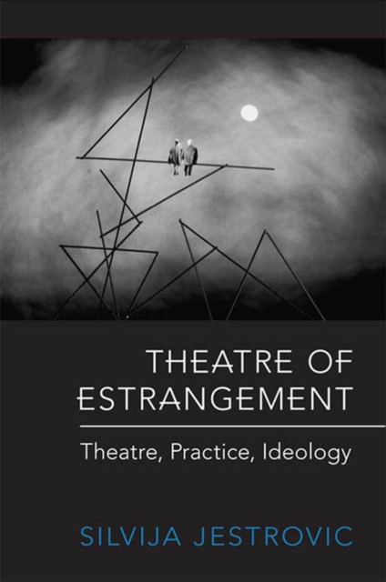 Theatre of Estrangement : Theory, Practice, Ideology, PDF eBook