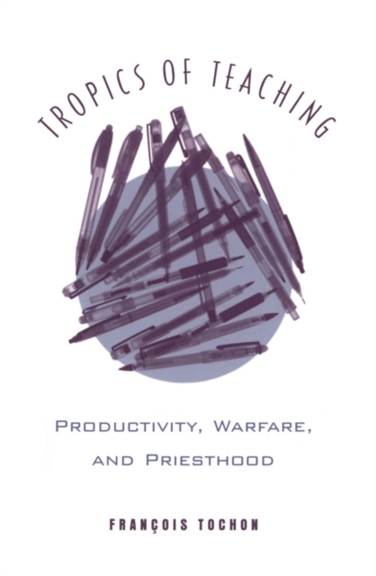 Tropics of Teaching : Productivity, Warfare, and Priesthood, PDF eBook