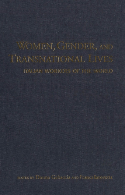 Women, Gender, and Transnational Lives : Italian Workers of the World, PDF eBook