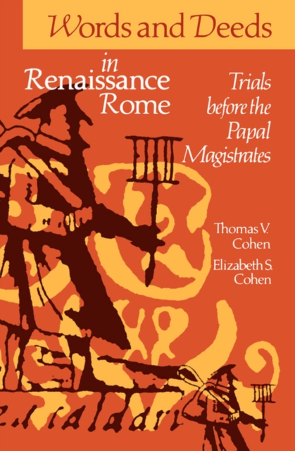 Words and Deeds in Renaissance Rome : Trials before the Papal Magistrates, PDF eBook