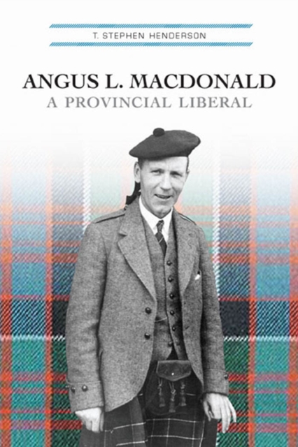 Angus L. Macdonald : A Provincial Liberal, PDF eBook
