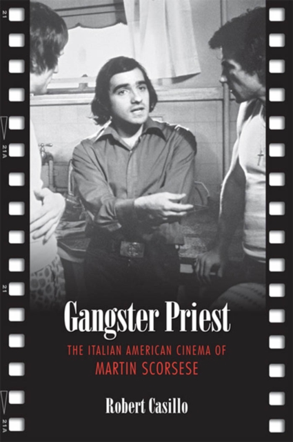 Gangster Priest : The Italian American Cinema of Martin Scorsese, PDF eBook