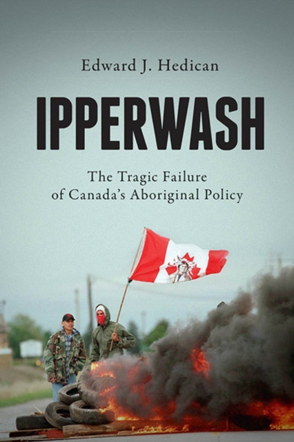 Ipperwash : The Tragic Failure of Canada's Aboriginal Policy, PDF eBook