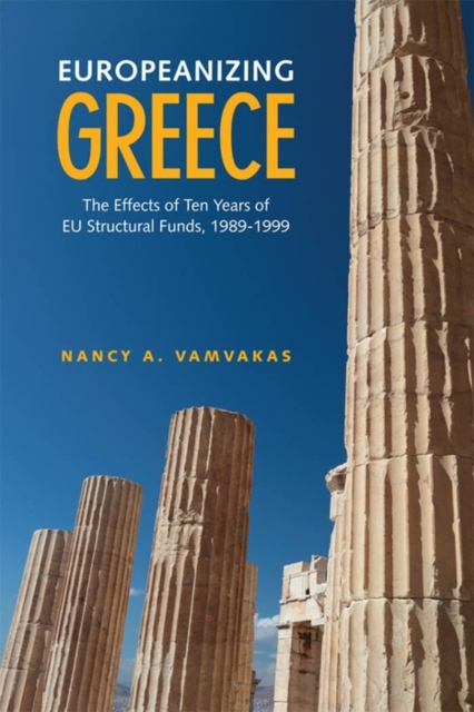 Europeanizing Greece : The Effects of Ten Years of EU Structural Funds, 1989-1999, PDF eBook