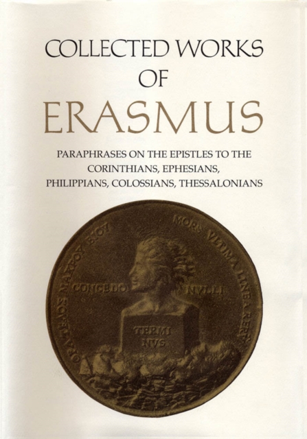 Collected Works of Erasmus : Paraphrases on the Epistles to the Corinthians, Ephesians, Philippans, Colossians, and Thessalonians, Volume 43, PDF eBook