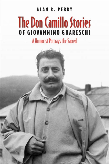 Don Camillo Stories of Giovannino Guareschi : A Humorist Potrays the Sacred, PDF eBook