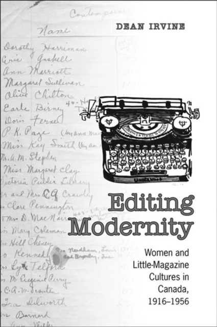 Editing Modernity : Women and Little-Magazine Cultures in Canada, 1916-1956, PDF eBook
